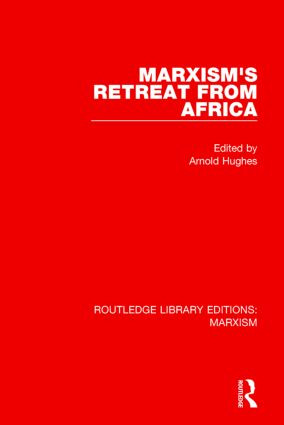 Marxism's Retreat from Africa (RLE Marxism) by Arnold Hughes, 9781138898905