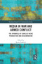 Media in War and Armed Conflict (Dynamics of Conflict News Production and Dissemination) by Romy Fröhlich, 9780367583613