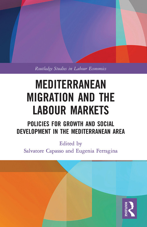 Mediterranean Migration and the Labour Markets (Policies for Growth and Social Development in the Mediterranean Area) by Salvatore Capasso, Eugenia Ferragina, 9780367785123