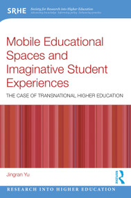Mobile Educational Spaces and Imaginative Student Experiences (The Case of Transnational Higher Education) by Jingran Yu, 9781032596655