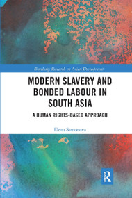 Modern Slavery and Bonded Labour in South Asia (A Human Rights-Based Approach) by Elena Samonova, 9780367671051