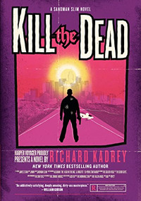 Kill the Dead (A Sandman Slim Novel) by Richard Kadrey, 9780061714344