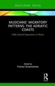 Musicians' Migratory Patterns: The Adriatic Coasts by Franco Sciannameo, 9781138572508