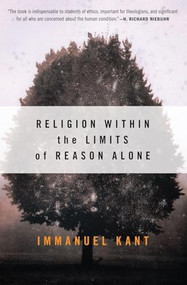 Religion Within the Limits of Reason Alone by Immanuel Kant, 9780061300677