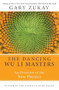 Dancing Wu Li Masters (An Overview of the New Physics) by Gary Zukav, 9780060959685