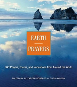 Earth Prayers (365 Prayers, Poems, and Invocations from Around the World) by Elizabeth Roberts, Elias Amidon, 9780062507464