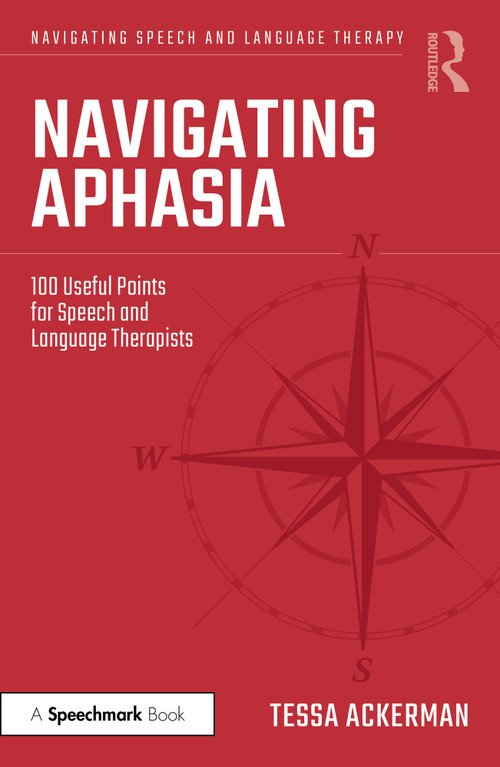 Navigating Aphasia (100 Useful Points for Speech and Language Therapists) by Tessa Ackerman, 9781032199092