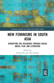 New Feminisms in South Asian Social Media, Film, and Literature (Disrupting the Discourse) by Sonora Jha, Alka Kurian, 9780367878412