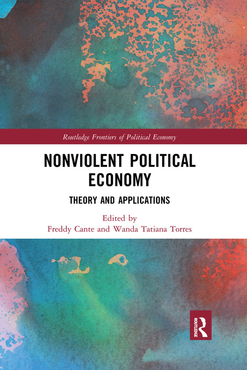 Nonviolent Political Economy (Theory and Applications) by Freddy Cante, Wanda Tatiana Torres, 9780367727185