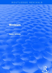 Noricum (Routledge Revivals) by Geza Alfoldy, 9781138018167