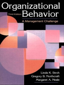 Organizational Behavior (A Management Challenge) by Linda K. Stroh, Jerald Greenberg, Gregory B. Northcraft, Margaret A. Neale, (Co-author) Mar Kern, (Co-author) Chr Langlands, 9780805840551