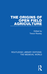 The Origins of Open Field Agriculture by Trevor Rowley, 9780367180386