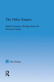 The Other Empire (British Romantic Writings about the Ottoman Empire) by Filiz Swenson, 9780415762656