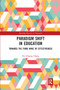Paradigm Shift in Education (Towards the Third Wave of Effectiveness) by Yin Cheong Cheng, 9780367661236