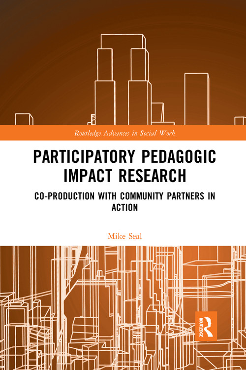 Participatory Pedagogic Impact Research (Co-production with Community Partners in Action) by Mike Seal, 9780367590000
