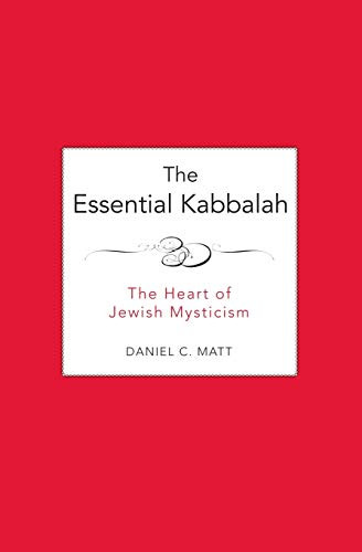 The Essential Kabbalah (The Heart of Jewish Mysticism) by Daniel C. Matt, 9780062511638