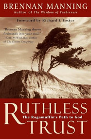 Ruthless Trust (The Ragamuffin's Path to God) by Brennan Manning, 9780062517760