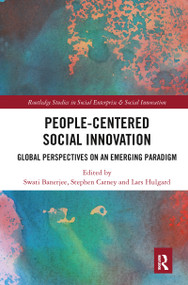 People-Centered Social Innovation (Global Perspectives on an Emerging Paradigm) by Swati Banerjee, Stephen Carney, Lars Hulgard, 9780367785321