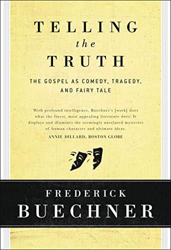 Telling the Truth (The Gospel as Tragedy, Comedy, and Fairy Tale) by Frederick Buechner, 9780060611569