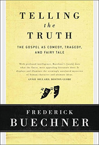 Telling the Truth (The Gospel as Tragedy, Comedy, and Fairy Tale) by Frederick Buechner, 9780060611569