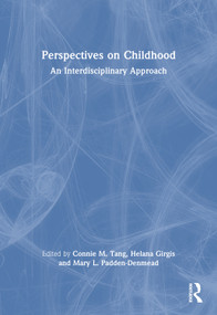 Perspectives on Childhood (An Interdisciplinary Approach) by Connie M. Tang, Helana Girgis, Mary L. Padden-Denmead, 9781032699486