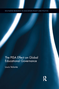 The PISA Effect on Global Educational Governance by Louis Volante, 9780367884529