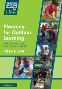 Planning for Outdoor Learning (A Practical Guide for the Early Years) by Helen Bilton, 9780367322724
