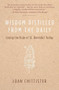 Wisdom Distilled from the Daily (Living the Rule of St. Benedict Today) by Joan Chittister, 9780060613990
