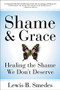 Shame and Grace (Healing the Shame We Don't Deserve) by Lewis B. Smedes, 9780060675226