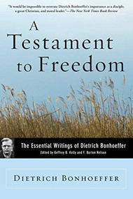 A Testament to Freedom (The Essential Writings of Dietrich Bonhoeffer) by Dietrich Bonhoeffer, 9780060642143