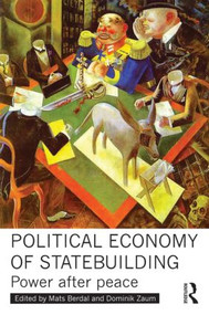 Political Economy of Statebuilding (Power after peace) by Mats Berdal, Dominik Zaum, 9780415521574