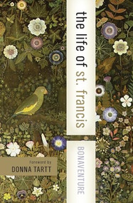 The Life of St. Francis (The Life of St. Francis) by Bonaventure, 9780060576523