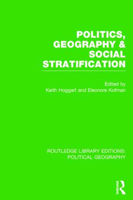 Politics, Geography and Social Stratification (Routledge Library Editions: Political Geography) by Keith Hoggart, Eleonore Kofman, 9781138800380