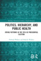 Politics, Hierarchy, and Public Health (Voting Patterns in the 2016 US Presidential Election) by Deborah Wallace, Rodrick Wallace, 9780367727987