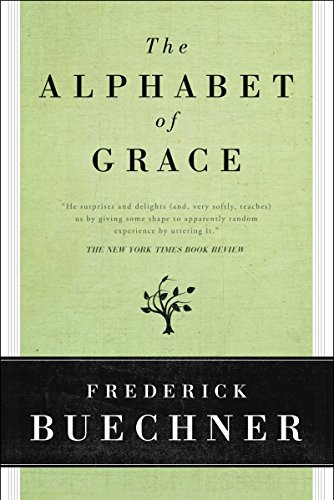 The Alphabet of Grace by Frederick Buechner, 9780060611798