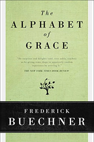 The Alphabet of Grace by Frederick Buechner, 9780060611798