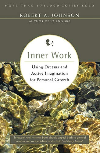 Inner Work (Using Dreams and Active Imagination for Personal Growth) by Robert A. Johnson, 9780062504319