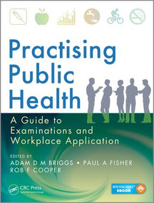Practising Public Health (A Guide to Examinations and Workplace Application) by Adam D M Briggs, Paul A. Fisher, Rob F. Cooper, 9781482238655