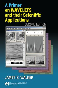 A Primer on Wavelets and Their Scientific Applications by James S. Walker, 9781584887454