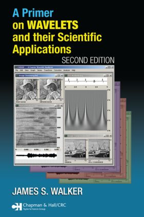 A Primer on Wavelets and Their Scientific Applications by James S. Walker, 9781584887454