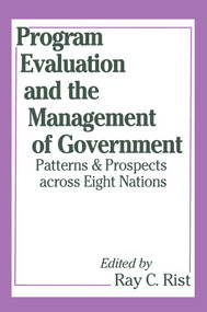 Program Evaluation and the Management of Government by Ray Rist, 9780765806000