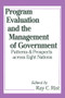 Program Evaluation and the Management of Government by Ray Rist, 9780765806000