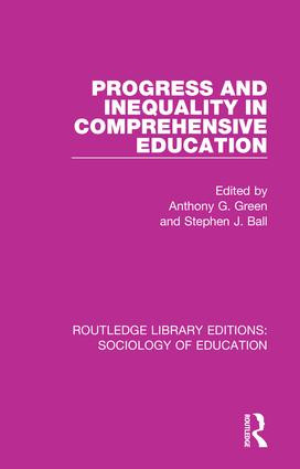 Progress and Inequality in Comprehensive Education by Anthony G. Green, Stephen J. Ball, 9781138220072