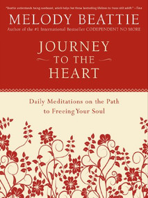 Journey to the Heart (Daily Meditations on the Path to Freeing Your Soul) by Melody Beattie, 9780062511218