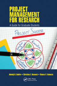 Project Management for Research (A Guide for Graduate Students) by Adedeji B. Badiru, Christina F. Rusnock, Vhance V. Valencia, 9780367783112