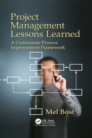 Project Management Lessons Learned (A Continuous Process Improvement Framework) by Mel Bost, 9781032095271