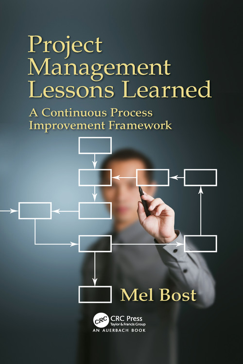 Project Management Lessons Learned (A Continuous Process Improvement Framework) by Mel Bost, 9781032095271