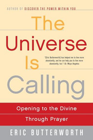 The Universe Is Calling (Opening to the Divine Through Prayer) by Eric Butterworth, 9780062500946
