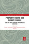 Property Rights and Climate Change (Land use under changing environmental conditions) by Fennie van Straalen, Thomas Hartmann, John Sheehan, 9780367735777