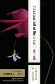 The Sacrament of the Present Moment by Jean-Pierre De Caussade, 9780060618117
